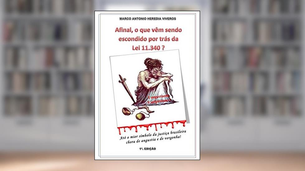 Afinal,o Que Vêm Sendo Escondido Por Trás Da Lei 11.340?, do autor Marco Antonio Heredia Viveros