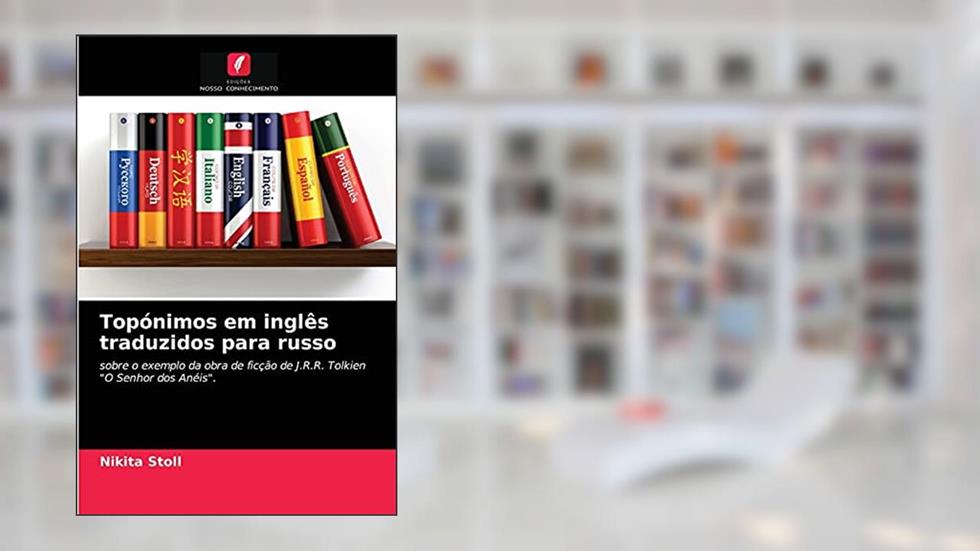 Topónimos em inglês traduzidos para russo: sobre o exemplo da obra de ficção de J.R.R. Tolkien "O Senhor dos Anéis"., do autor Nikita Stoll