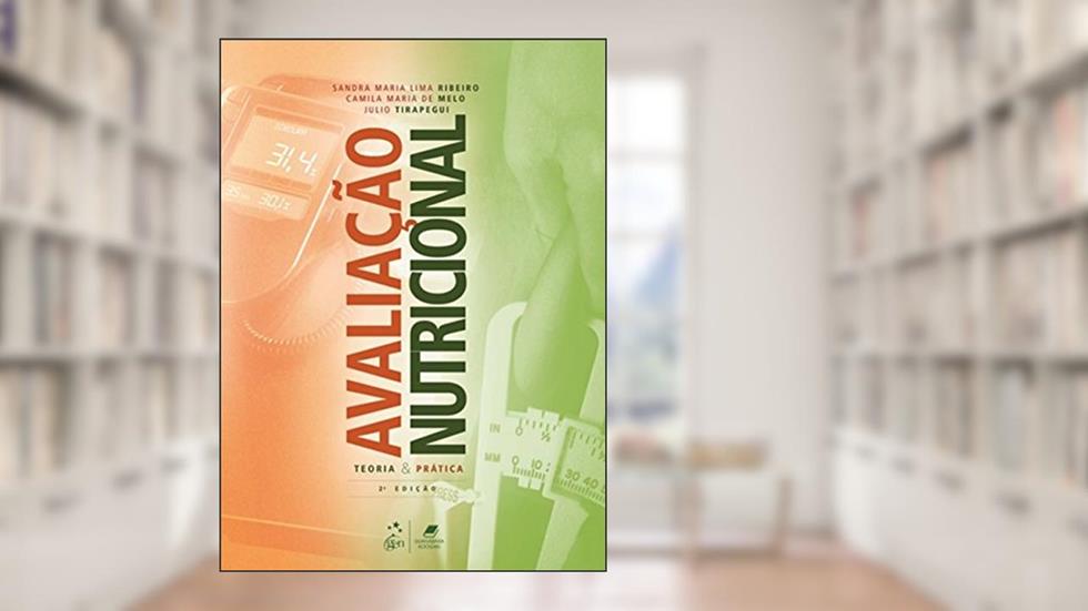 Avaliação Nutricional - Teoria e Prática, do autor Sandra Maria Lima RIBEIRO; Camila Maria de MELO; Julio TIRAPEGUI