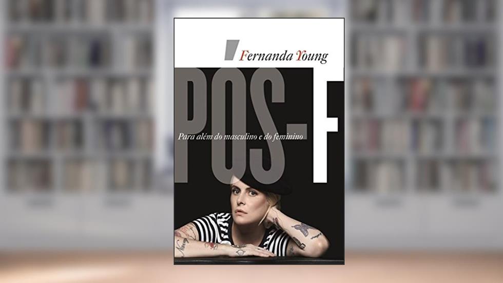 Pós-F: Para além do masculino e do feminino, do autor Fernanda Young