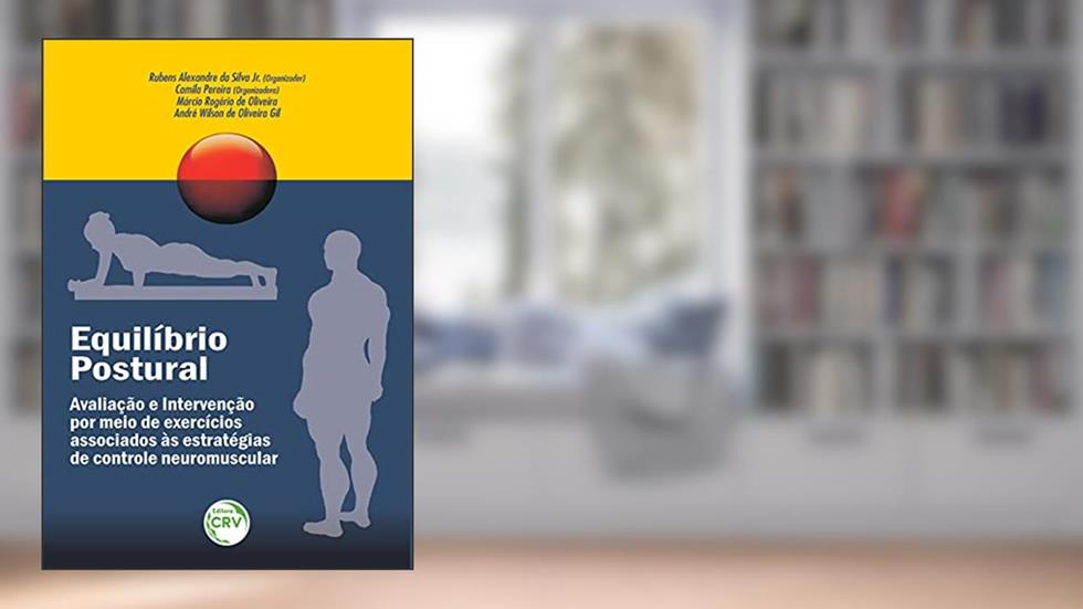 Equilíbrio postural avaliação e intervenção por meio de exercícios associados às estratégias de controle neuromuscular, do autor Márcio Rogério de Oliveira; André Wilson de Oliveira Gil