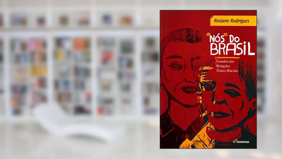 "Nós" do Brasil: Estudo das relações étnico-raciais, do autor Rosiane Rodrigues