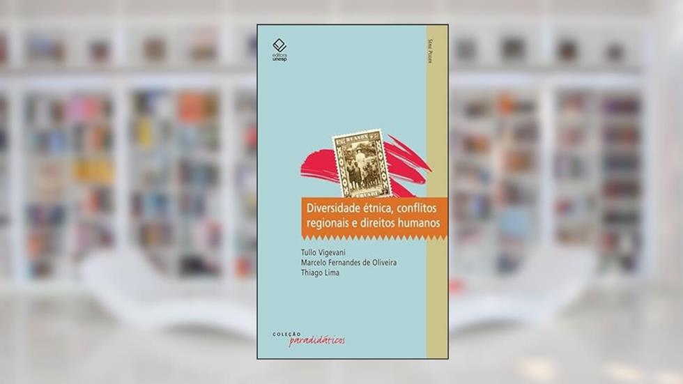Diversidade étnica, conflitos regionais e direitos humanos, do autor Tullo Vigevani; Thiago Lima; Marcelo Fernandes de Oliveira