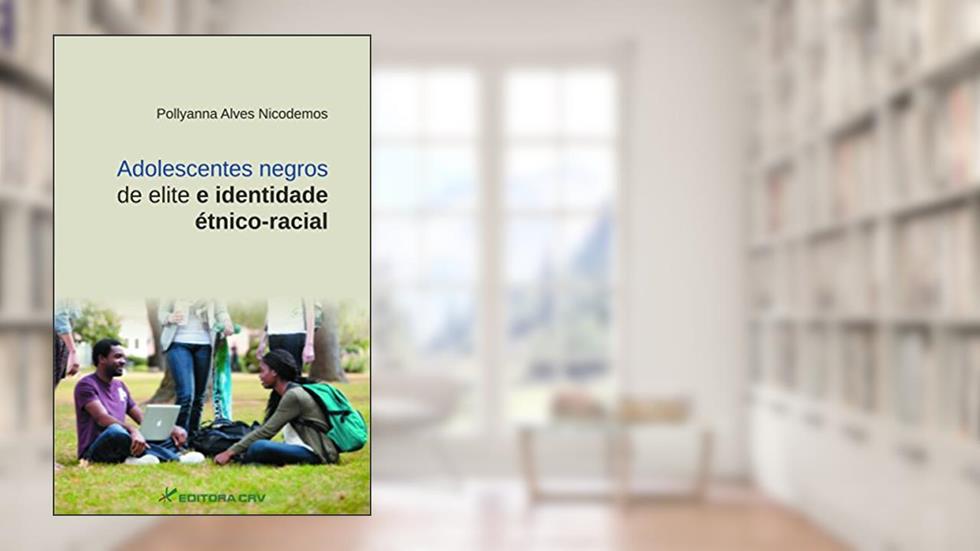 Adolescentes negros de elite e identidade étnico-racial, do autor Pollyanna Alves Nicodemos