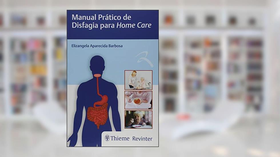 Manual Prático de Disfagia para Home Care, do autor Elizangela Aparecida Barbosa