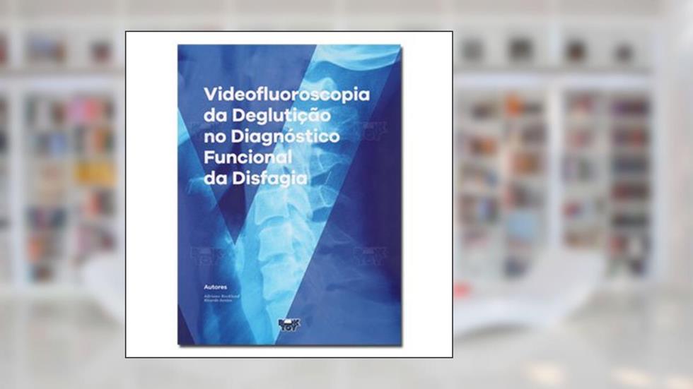 Videofluoroscopia da Deglutição no Diagnóstico Funcional da Disfagia, do autor Adriano Rockland