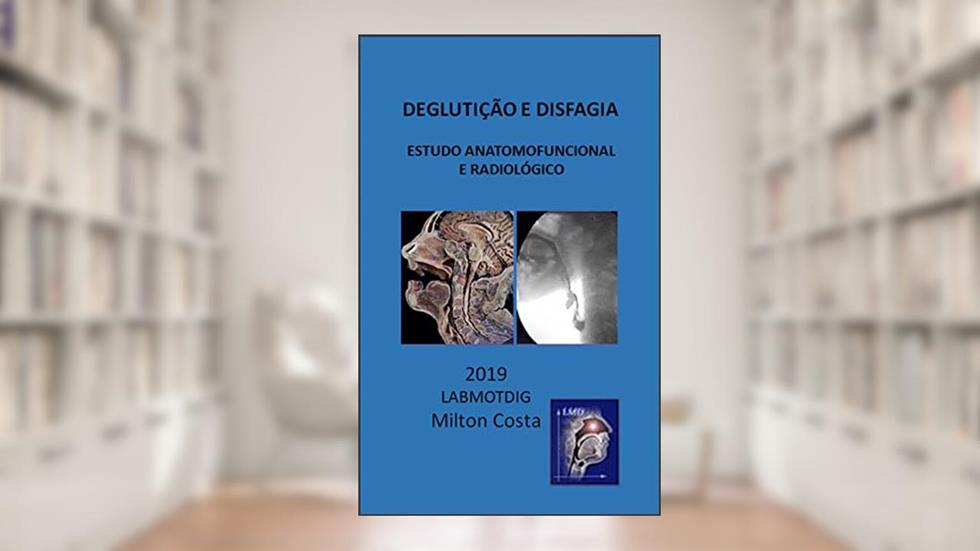 Deglutição & disfagia: estudo anatomofuncional e radiológico, do autor Milton Melciades Barbosa Costa