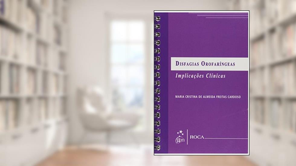 Disfagias Orofaríngeas. Implicações Clínicas, do autor Maria Cristina de Almeida Freitas