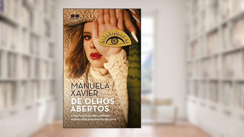 De olhos abertos: Uma história não contada sobre relacionamento abusivo, do autor Manuela Xavier