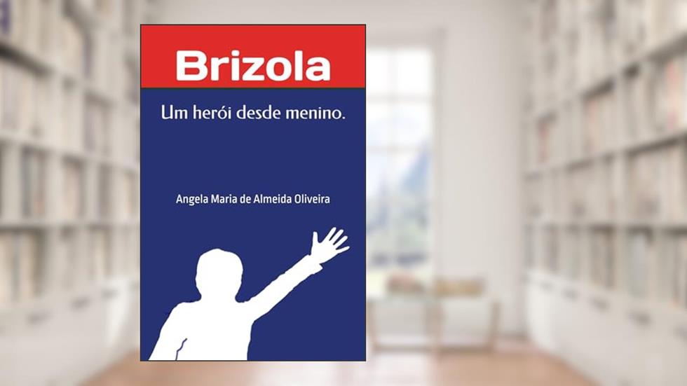 Brizola: Um herói desde menino., do autor Angela Maria de Almeida Oliveira