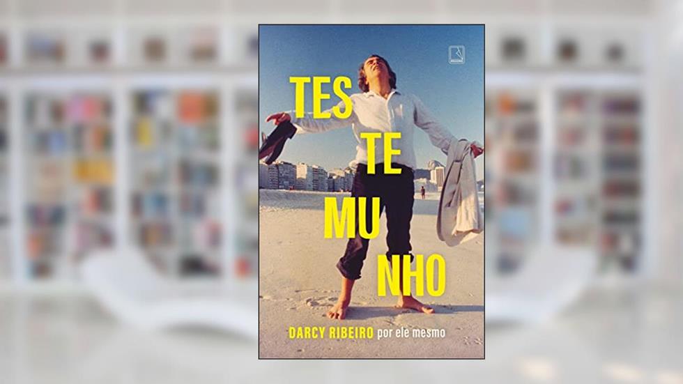 Testemunho: Darcy Ribeiro por ele mesmo, do autor Darcy Ribeiro