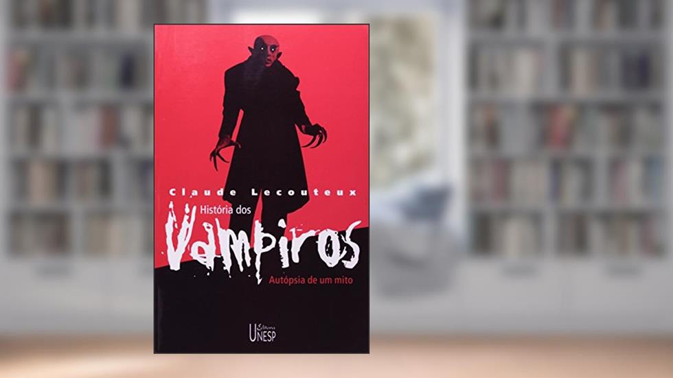 História dos vampiros: Autópsia de um mito, do autor Claude Lecouteux