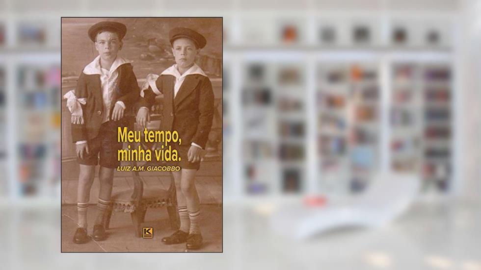 Meu tempo, minha vida, do autor Luiz A.M. Giacobbo