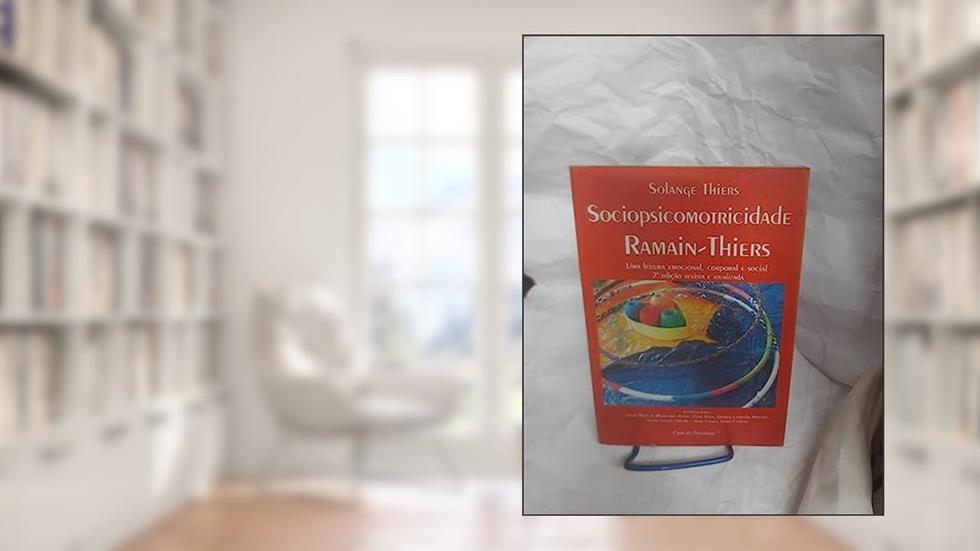 Sociopsicomotricidade Ramain-Thiers: uma Leitura Emocional, Corporal e Social, do autor Solange Thiers