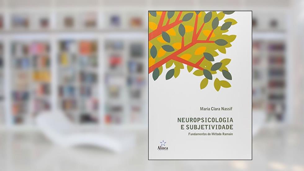 Neuropsicologia e Subjetividade. Fundamentos do Método Ramain, do autor Maria Clara Nassif