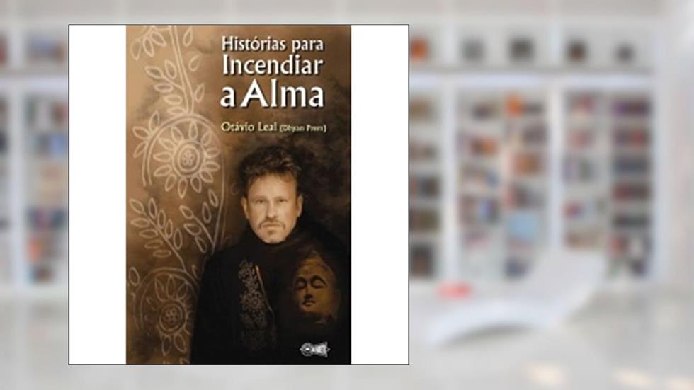 Histórias Para Incendiar a Alma, do autor Otávio Leal