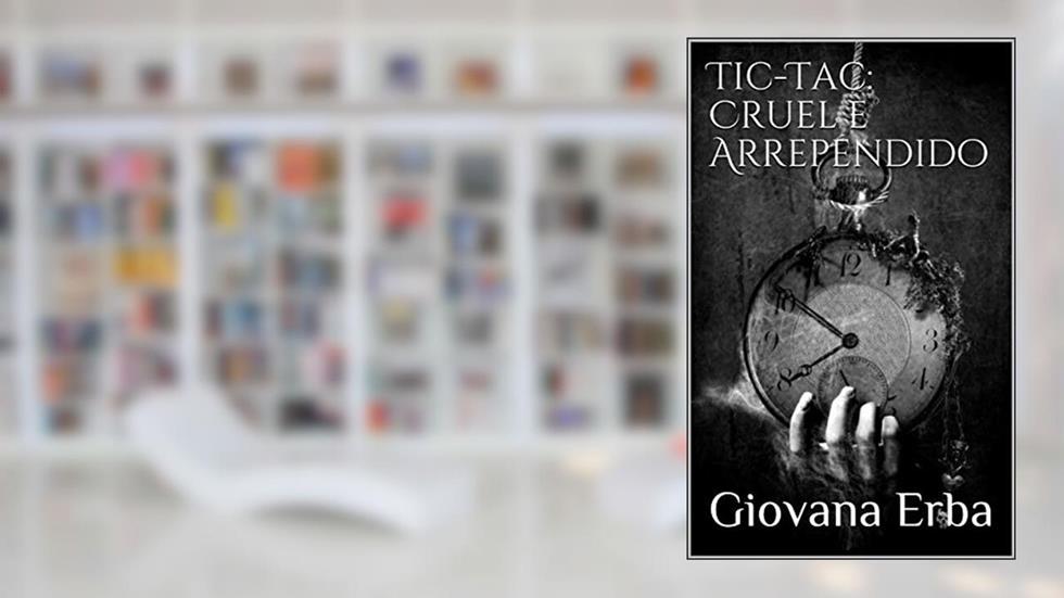 Tic-Tac: Cruel e Arrependido, do autor Giovana Erba