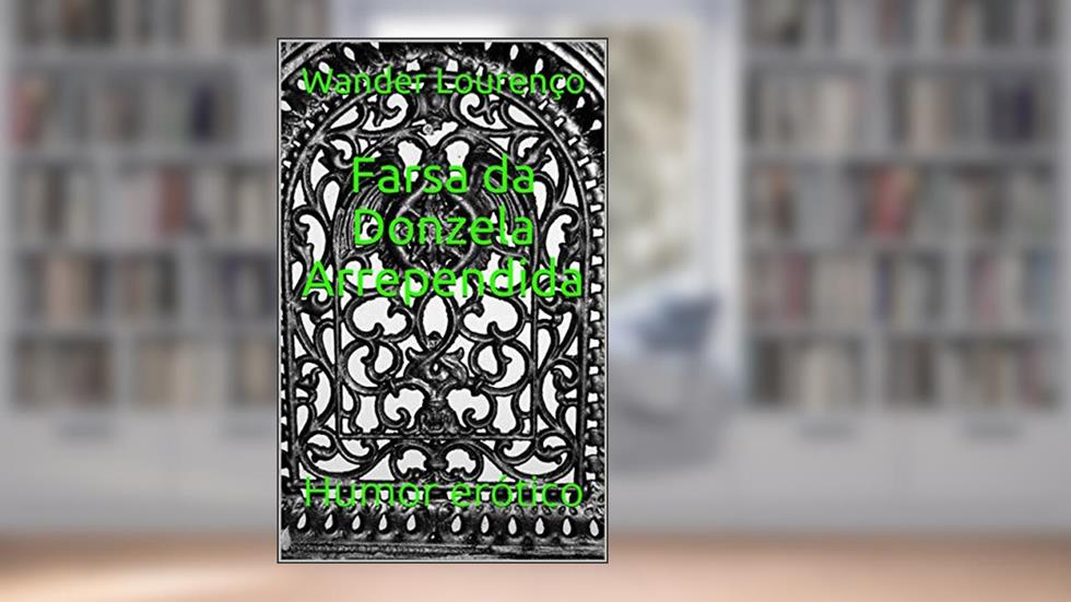Farsa da Donzela Arrependida: Humor erótico, do autor Wander Lourenço