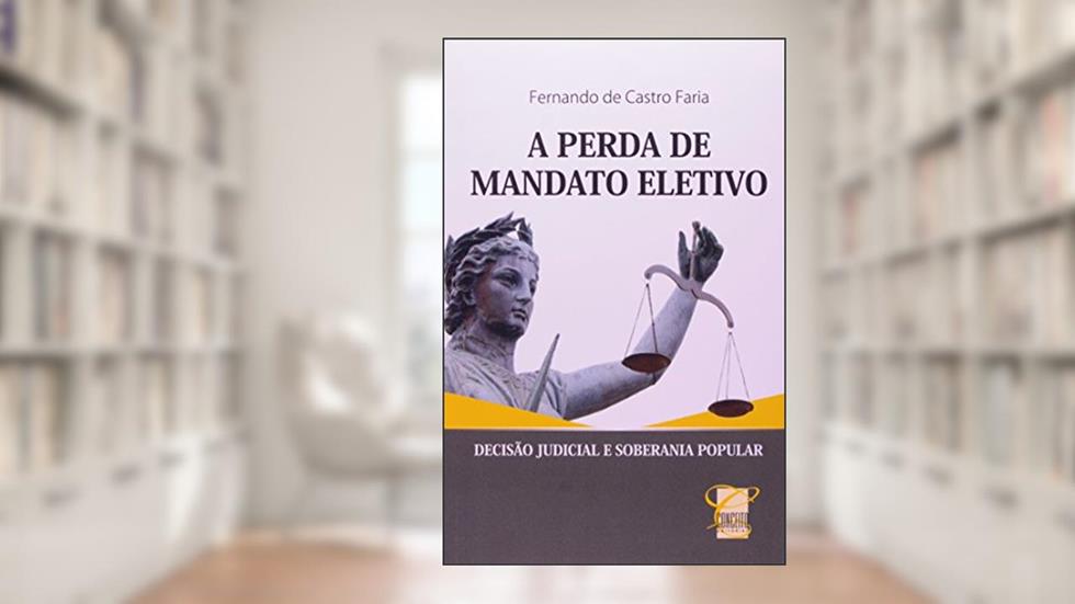 A Perda de Mandato Eletivo, do autor Fernando de Castro Faria