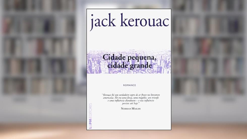 Cidade Pequena, Cidade Grande, do autor Jack Kerouac