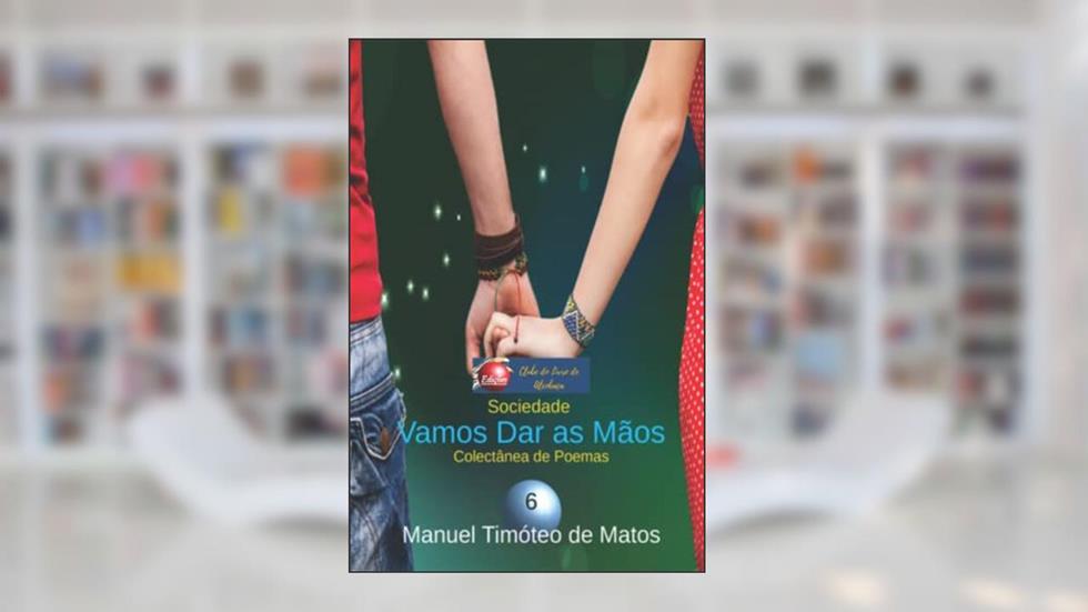 Vamos Dar as Mãos (Portuguese Edition), do autor Manuel Timóteo de Matos