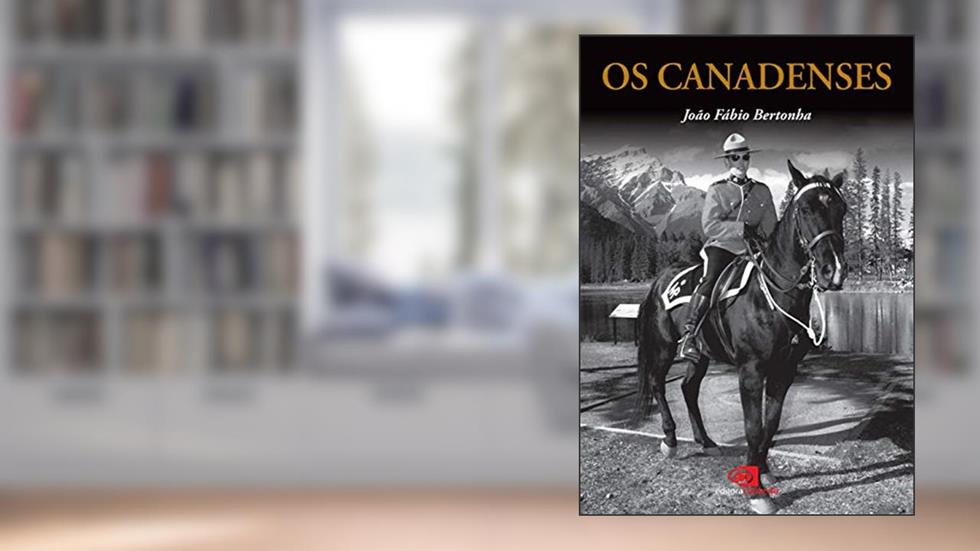 Os Canadenses, do autor João Fábio Bertonha