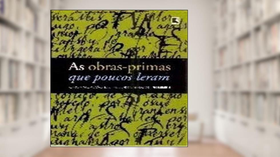 As Obras-Primas que Poucos Leram - Volume 4, do autor Heloisa Seixas
