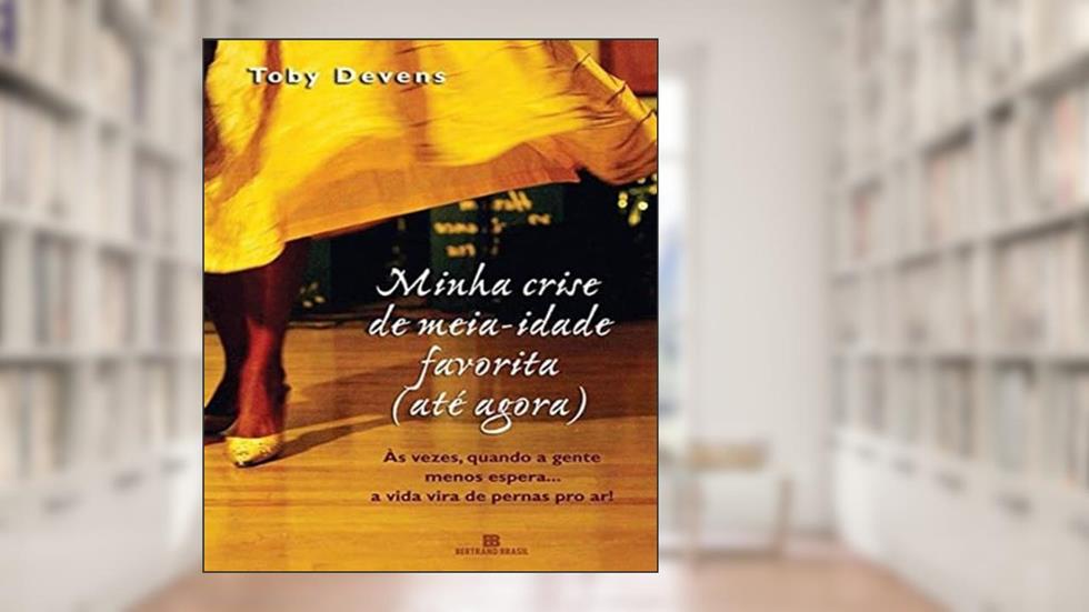 Minha crise de meia-idade favorita (até agora), do autor Toby Devens