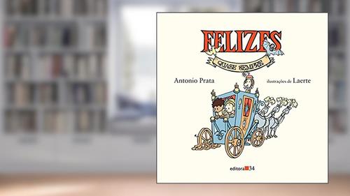 Capa de Felizes quase sempre, do autor Antônio Prata