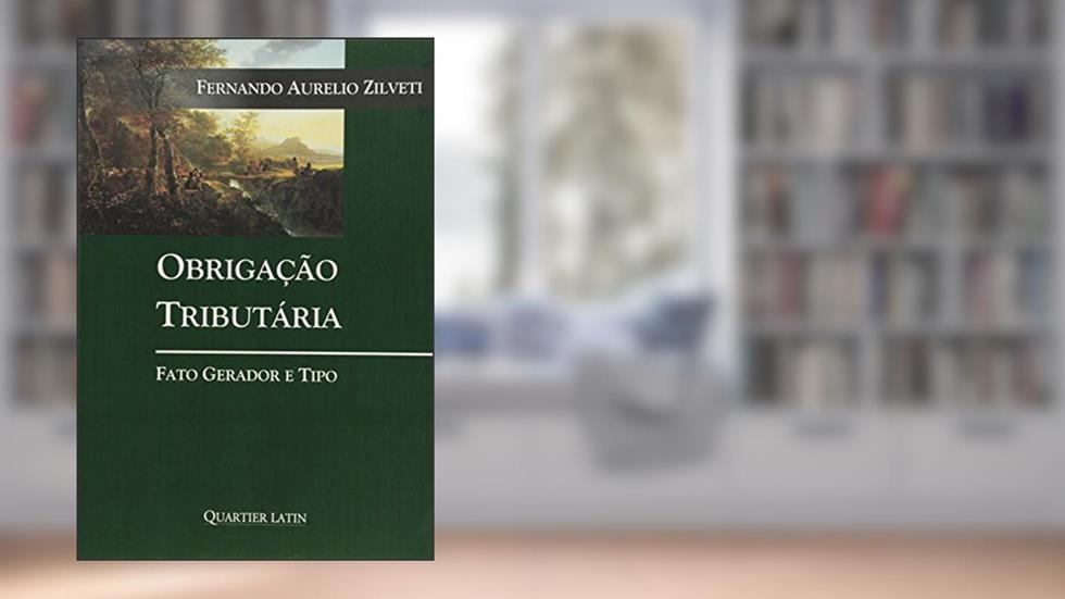 Obrigação Tributária - Fato Gerador E Tipo, do autor Fernando Aurelio Zilveti