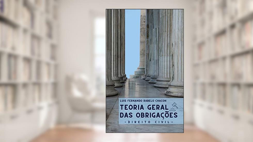 Teoria Geral das Obrigações, do autor Luis Fernando Rabelo Chacon