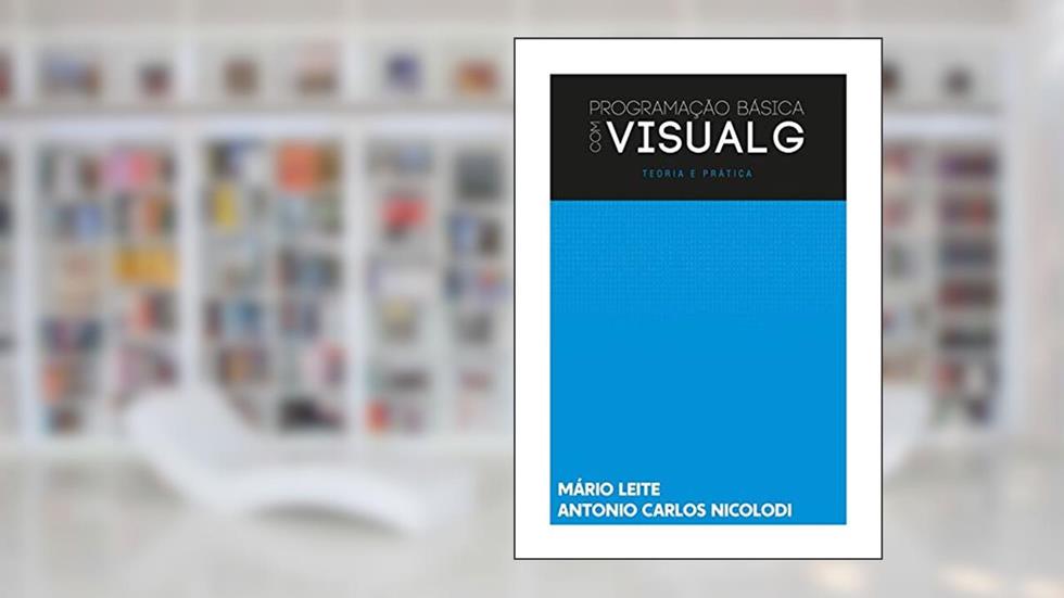 Programação Básica Com Visualg, do autor Mário Leite E Antonio Carlos Nicolodi