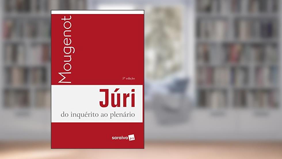 Júri : do Ínquérito ao Plenário - 5ª Edição 2018: do Inquérito ao Plenário, do autor Edilson Mougenot Bonfim