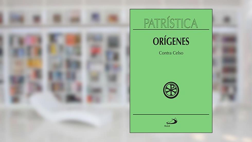 Patrística - Contra Celso - Vol. 20, do autor Orígenes
