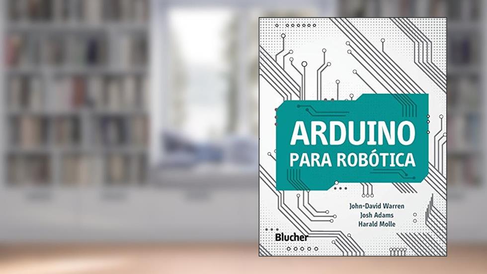 Arduino Para Robótica, do autor John-David Warren; Josh Adams; Harald Molle