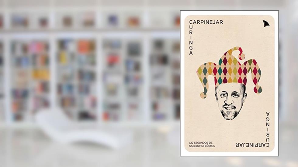 Curinga: 120 segundos de sabedoria cômica, do autor Fabrício Carpinejar