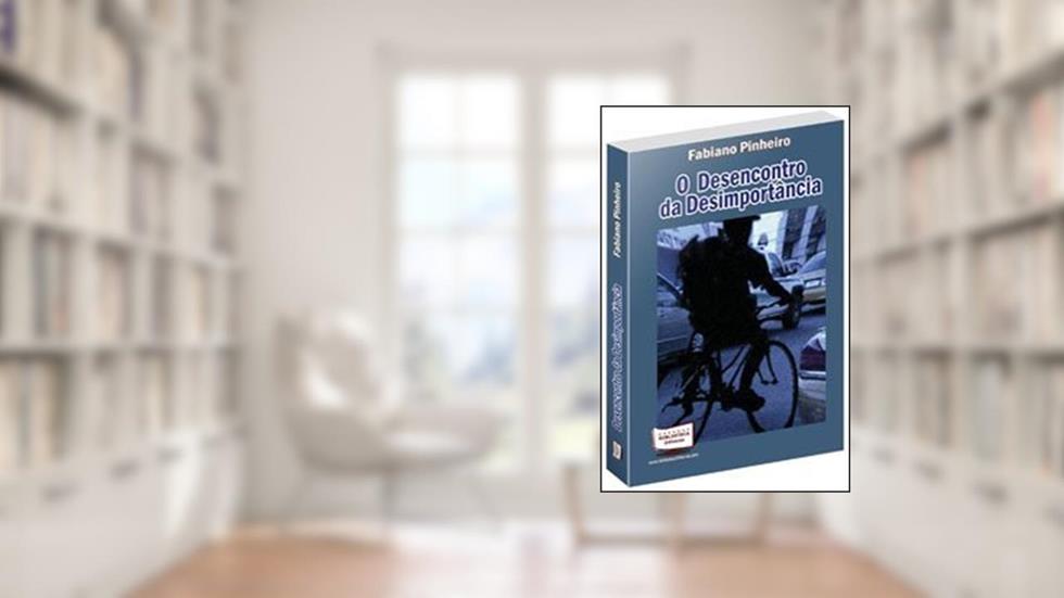 O Desencontro da Desimportância, do autor Fabiano Pinheiro
