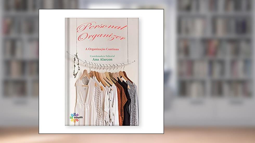 Personal Organizer: A Organização Continua, do autor Ana Alarcon