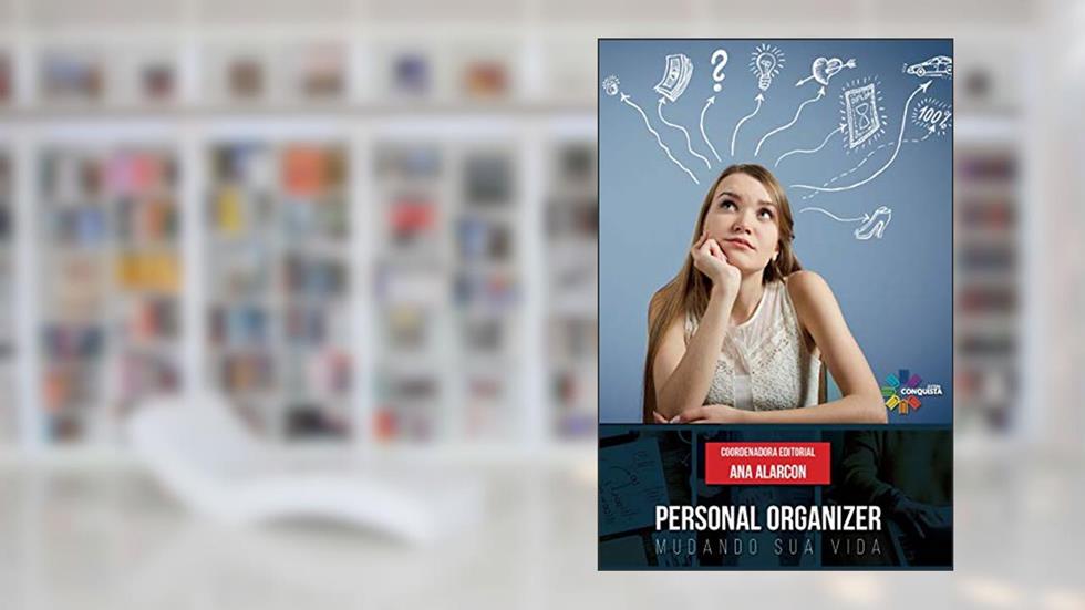 Personal Organizer. Mudando Sua Vida, do autor Ana Alarcon