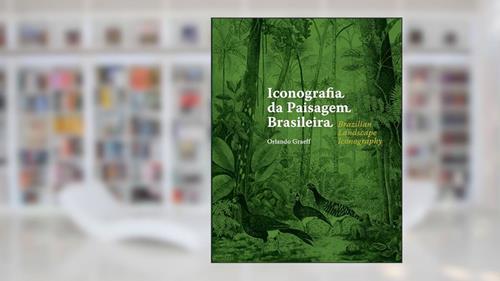 Iconografia da Paisagem Brasileira, do autor Orlando Graeff