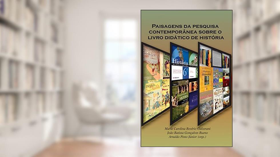 Paisagens da Pesquisa Contemporânea Sobre o Livro Didático de História, do autor Maria Carolina Bovério Galzerani