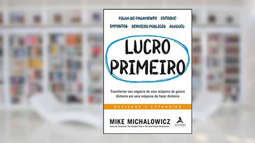Capa de Lucro primeiro: transforme seu negócio de uma máquina de gastar dinheiro em uma máquina de fazer dinheiro, do autor Mike Michalowicz