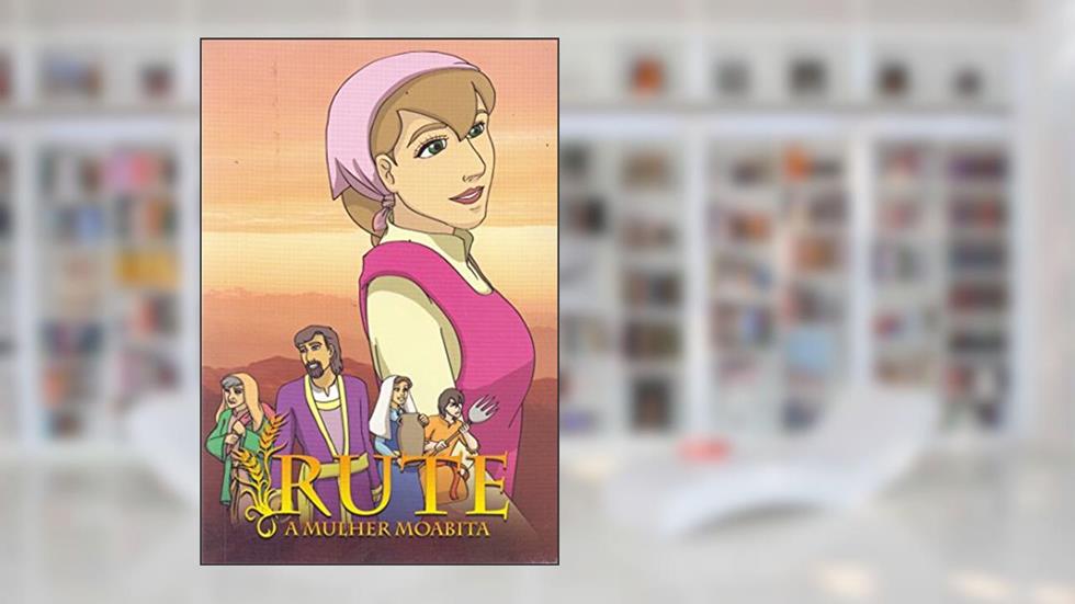 Rute: a Mulher Moabita, do autor Joanne Tai; Neo Beng Poh