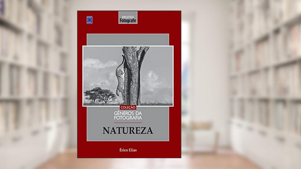 Coleção Gêneros da Fotografia - Natureza, do autor Érico Elias