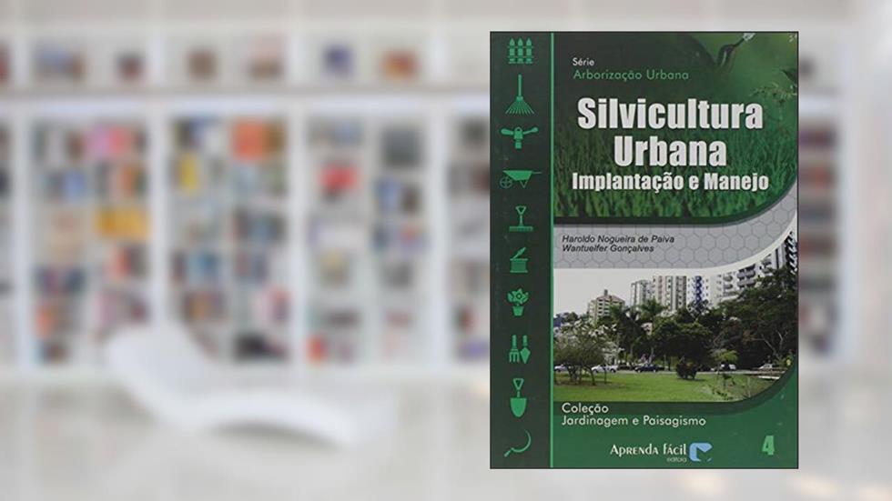 Silvicultura Urbana. Implantação e Manejo, do autor Haroldo Nogueira de Paiva