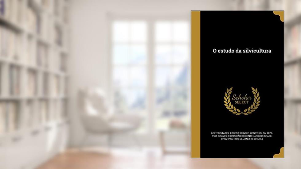 O estudo da silvicultura, do autor Henry Solon 1871-1951 Graves