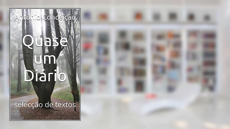 Quase um Diário: selecção de textos, do autor António Conceição
