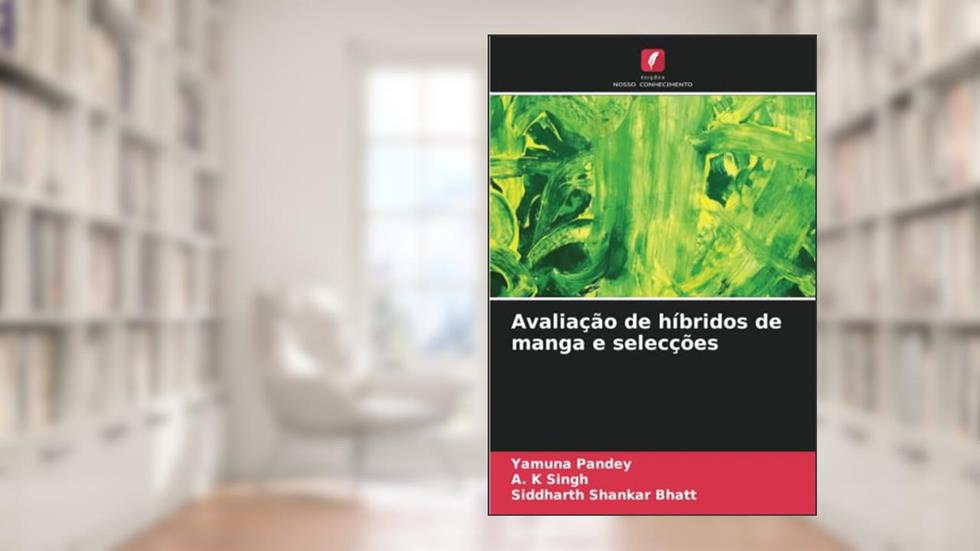 Avaliação de híbridos de manga e selecções, do autor Yamuna Pandey; A. K Singh; Siddharth Shankar Bhatt