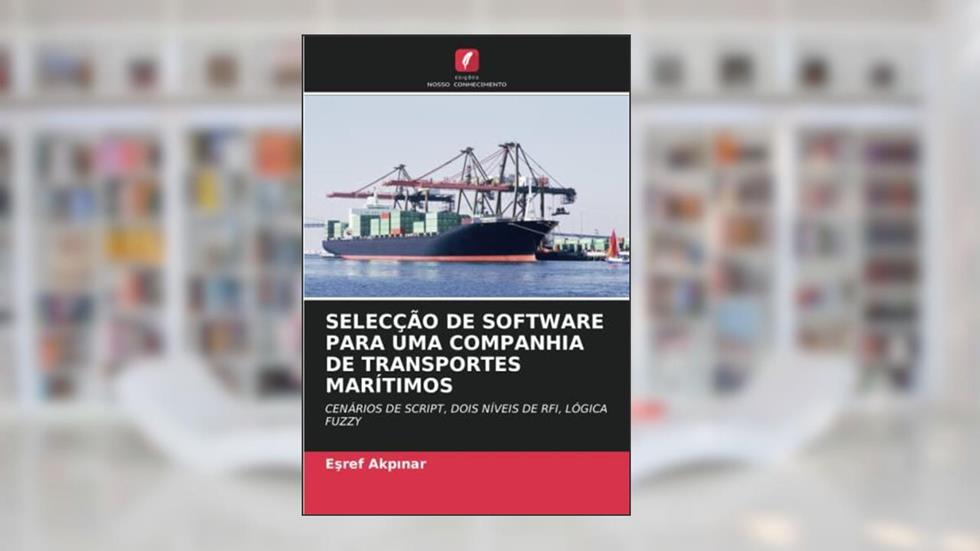 SELECÇÃO DE SOFTWARE PARA UMA COMPANHIA DE TRANSPORTES MARÍTIMOS: CENÁRIOS DE SCRIPT, DOIS NÍVEIS DE RFI, LÓGICA FUZZY, do autor E¿ref Akp¿nar