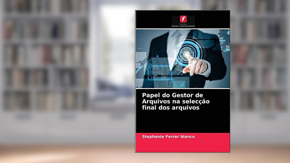 Papel do Gestor de Arquivos na selecção final dos arquivos, do autor Stephanie Ferrer Blanco